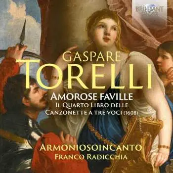 CD Gaspare Torelli: Amorose Faville, The Fourth Book Of Canzonette