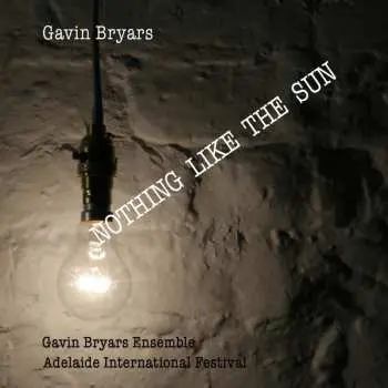 CD Gavin Bryars: Nothing Like The Sun