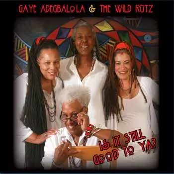 CD Gaye Adegbalola & The Wild Rutz: Is It Still Good To Ya?