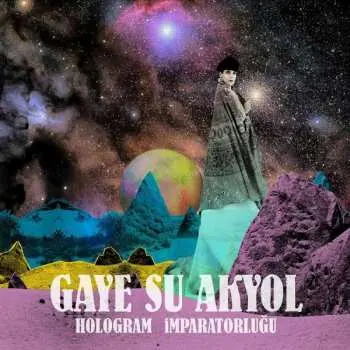 CD Gaye Su Akyol: Hologram İmparatorluğu