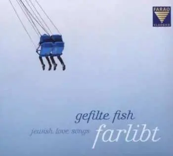 CD Gefilte Fish: Farlibt - Jewish Love Songs