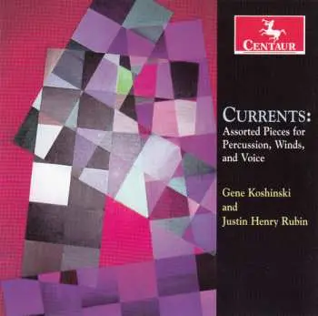 CD Gene Koshinski: Currents: Assorted Pieces For Percussion, Winds, And Voice