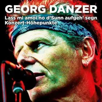2LP Georg Danzer: Lass Mi Amoi No D'Sunn Aufgeh' Segn Konzert-Höhepunkte