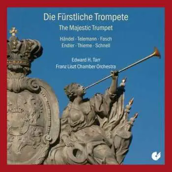 CD Georg Friedrich Händel: Edward Tarr - Die Fürstliche Trompete
