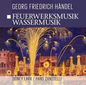 CD Georg Friedrich Händel: Feuerwerksmusik-wassermusik