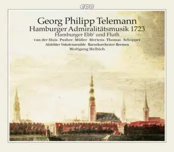 2CD Georg Philipp Telemann: Hamburger Admiralitätsmusik 1723