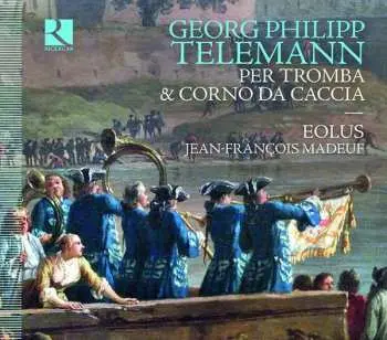 CD Georg Philipp Telemann: Per la Tromba & Il Corno Da Caccia