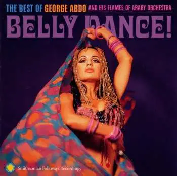 CD George Abdo And His "Flames Of Araby" Orchestra: Belly Dance! The Best Of George Abdo And His Flames Of Araby Orchestra