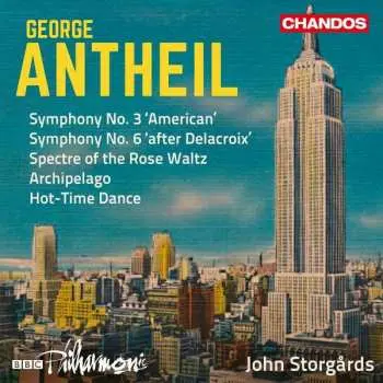 CD George Antheil: Symphony No. 3 'American' / Symphony No. 6 'After Delacroix' / Spectre Of The Rose Waltz / Archipelago / Hot-Time Dance
