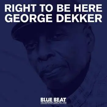 LP George Dekker: Right To Be Here Ltd.