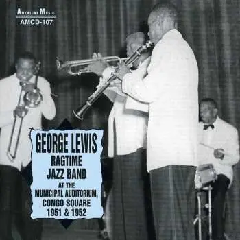 CD George Lewis' Ragtime Band: At The Municipal Auditorium, Congo Square 1951 & 1952