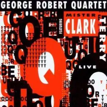 CD George Robert Quartet: George Robert Quartet Feat. Mr. Clark Terry
