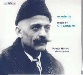 CD Georges Ivanovitch Gurdjieff: Ex Oriente