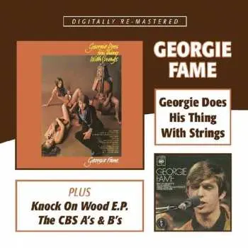 2CD Georgie Fame: Georgie Does His Thing With Strings + Knock On Wood E.P. + The CBS A’s And B's DLX