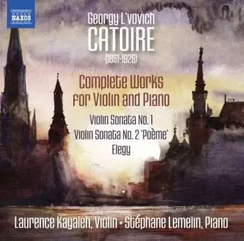 CD Georgy Catoire: Complete Works For Violin And Piano
