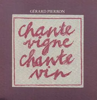CD Gérard Pierron: Chante Vigne Chante Vin