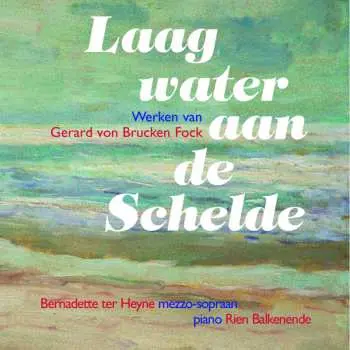 CD Gerard H.G. Von Brucken Fock: Laag Water Aan De Schelde