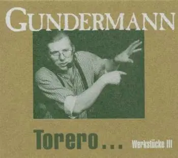 2CD Gerhard Gundermann: Torero... Werkstücke III