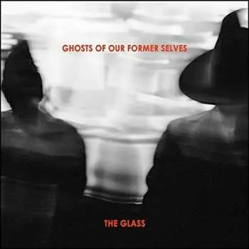 CD Ghosts Of Our Former Selves: The Glass