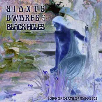 CD Giants Dwarfs And Black Holes: Echo On Death Of Narcissus