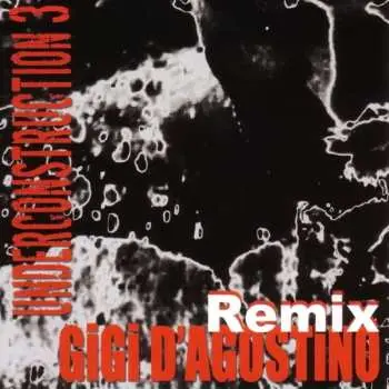 CD Gigi D'Agostino: Underconstruction 3 Remix