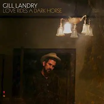 CD Gill Landry: Love Rides A Dark Horse