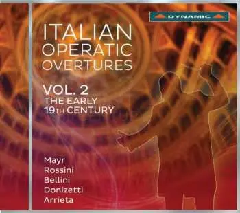 CD Gioacchino Rossini: Italian Operatic Overtures Vol.2 - The Early 19th Century