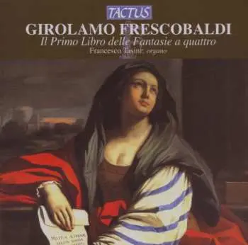 CD Girolamo Frescobaldi: Il Primo Libro Delle Fantasie A Quattro