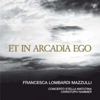 CD Giuseppe Torelli: Francesca Lombardi Mazzulli - Et In Arcadia Ego