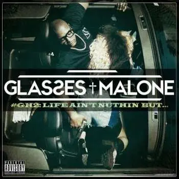 CD Glasses Malone: #GH2: Life Ain't Nuthin But... DIGI