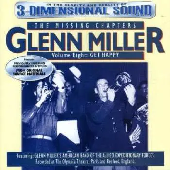 CD Glenn Miller: The Missing Chapters Volume Eight: Get Happy