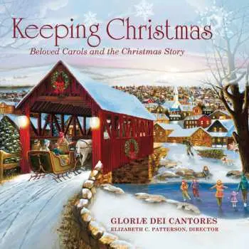 CD Gloriae Dei Cantores: Keeping Christmas (Beloved Carols And The Christmas Story)