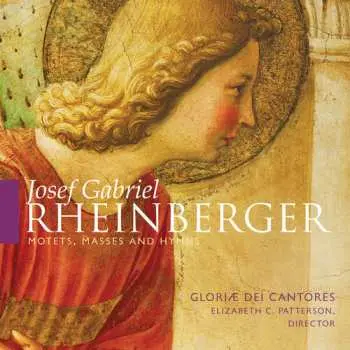 CD Gloriae Dei Cantores: Josef Gabriel Rheinberger