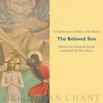 CD Gloriae Dei Cantores Schola: The Beloved Son