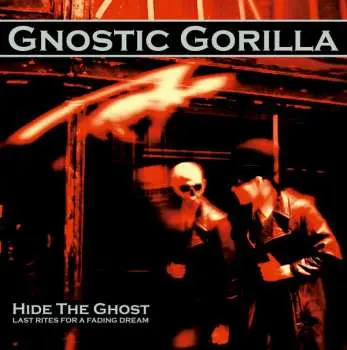 CD Gnostic Gorilla: Hide The Ghost (Last Rites For A Fading Dream)