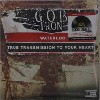 SP Gob Iron: Waterloo/ True Transmission To Your Heart LTD