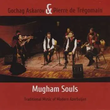 CD Gochag Askarov: Mugham Souls - Traditional Music Of Modern Azerbaijan