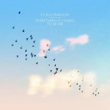 LP GoGo Penguin: Everything Is Going To Be OK
