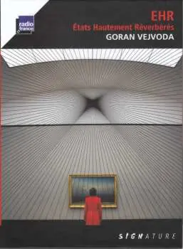 CD Goran Vejvoda: EHR - États Hautement Réverbérés