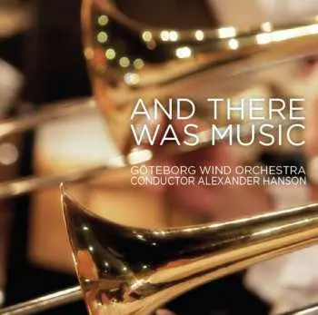 CD Göteborg Wind Orchestra: And There Was Music
