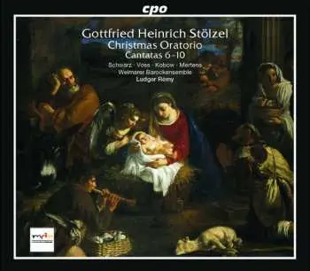 CD Gottfried Heinrich Stölzel: Christmas Oratorio, Cantatas 6-10