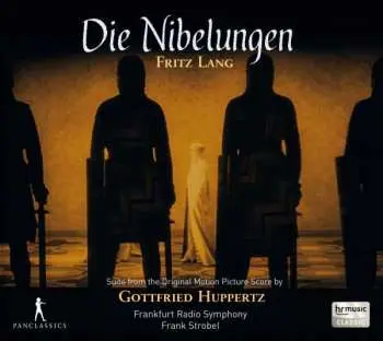 CD Gottfried Huppertz: Die Nibelungen (Suite From The Original Motion Picture Score)