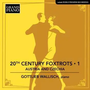 CD Gottlieb Wallisch: 20th Century Foxtrots • 1: Austria And Czechia