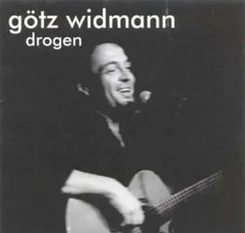 CD Götz Widmann: Drogen