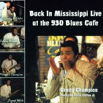 CD Grady Champion: Back In Mississippi: Live At The 930 Blues Cafe