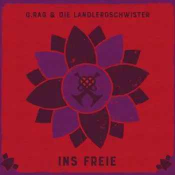 LP G.rag Und Die Landlergeschwister: Ins Freie (limited Numbered Edition)