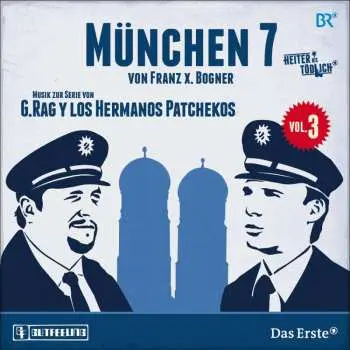 CD G.Rag Y Los Hermanos Patchekos: Heiter Bis Tödlich - München 7 Musik zur Series Vol. 3