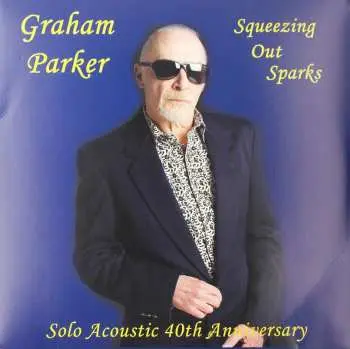 Graham Parker: Squeezing Out Sparks:. Out Sparks /40Th Anniversary Edition LP