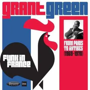 2CD Grant Green: Funk In France (From Paris To Antibes 1969-1970)