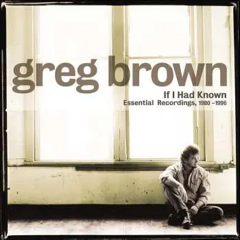 CD/DVD Greg Brown: If I Had Known: Essential Recordings Vol. 1, 1980-1996 LTD
